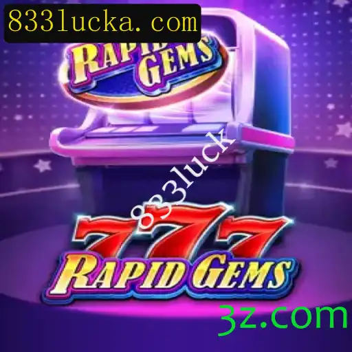 Descubra o Mundo de RapidGems777: Uma Aventura Inovadora com 833luck